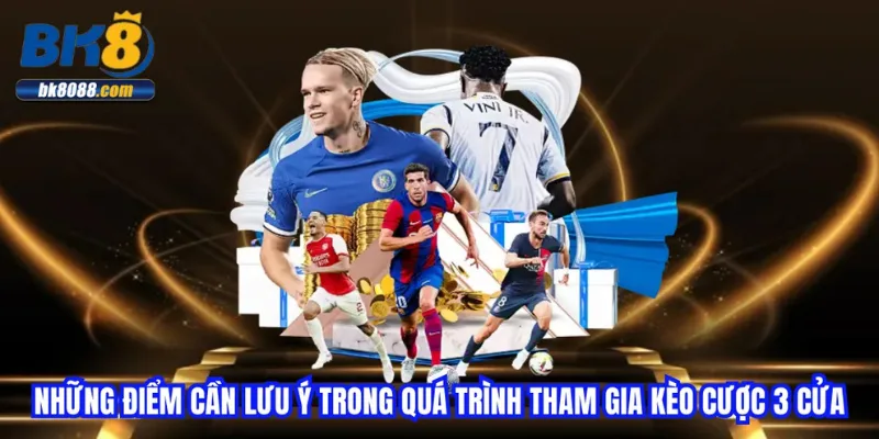 nhung-diem-can-luu-y-trong-qua-trinh-tham-gia-keo-cuoc-3-cua