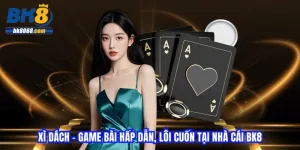 xi-dach-game-bai-hap-dan-loi-cuon-tai-nha-cai-bk8